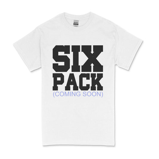 Six Pack Coming Soon Men's T-Shirt